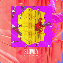 Slowly