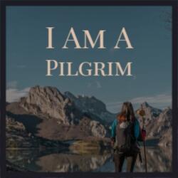I Am A Pilgrim