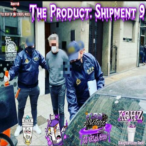 The Product: Shipment 9