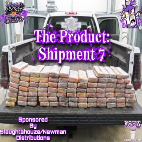 The Product: Shipment 7