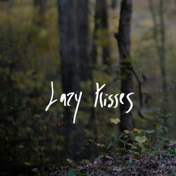 Lazy Kisses
