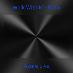 Walk With Me Baby