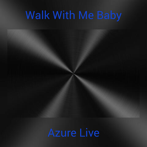 Walk With Me Baby