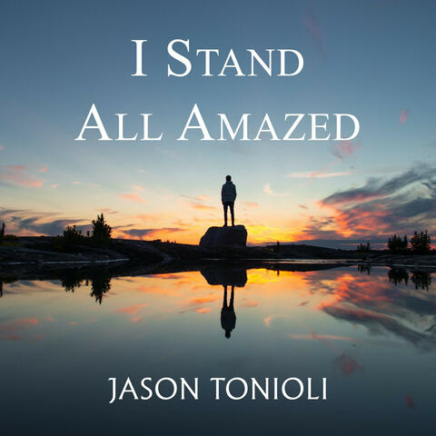 I Stand All Amazed
