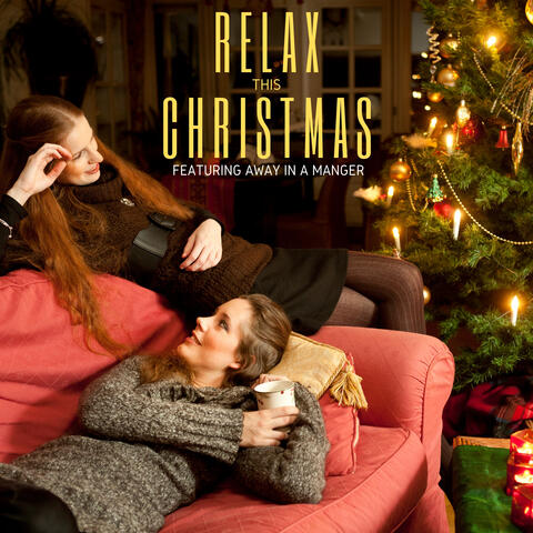 Relax This Christmas - Featuring "Away In A Manger"