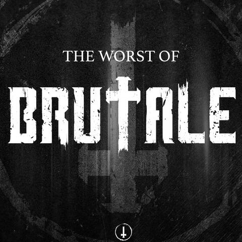 The worst of Brutale
