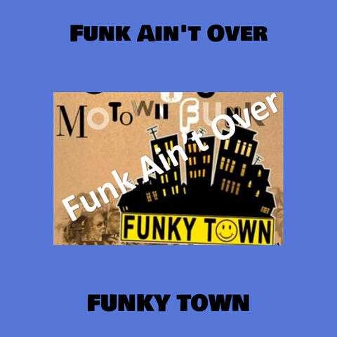 Funk Ain't Over