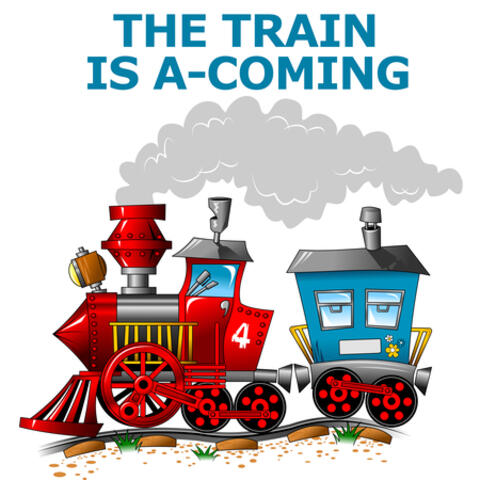 The Train Is A-Coming and Country Songs For Kids