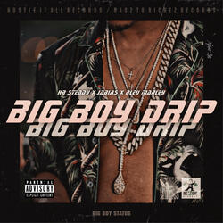 Big Boy Drip