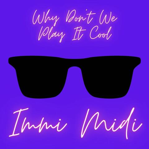 (Why Don't We) Play It Cool