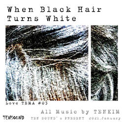 When Black Hair Turns White