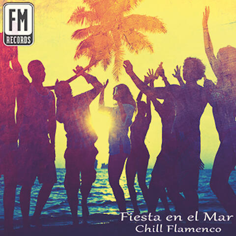 Chill Flamenco: Fiesta En El Mar