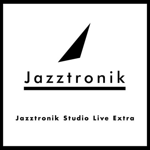 Jazztronik Studio Live Extra