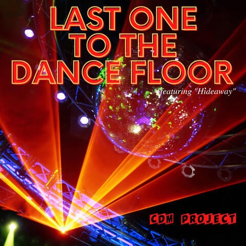 Last One to the Dance Floor - Featuring "Hideaway"