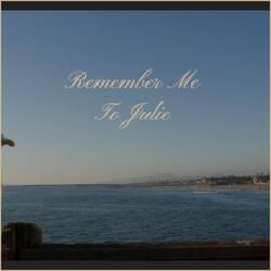Remember Me To Julie