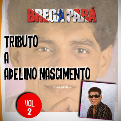 Brega Pará, Tributo a Adelino Nascimento: Vol. 2