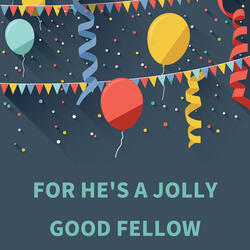 For he's a jolly good fellow