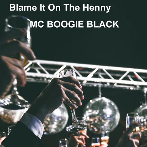 BLAME IT ON THE HENNY