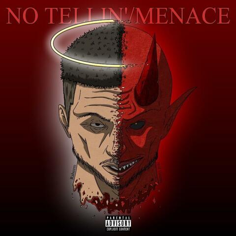 No Tellin'/Menace