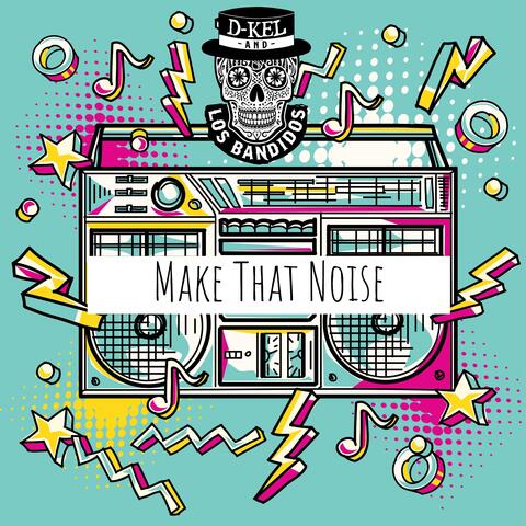 Make That Noise