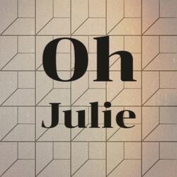 Oh Julie