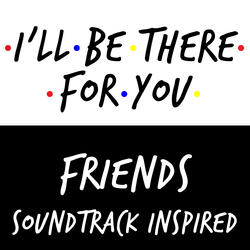I'll Be There for You (From "Friends")