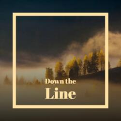 Down the Line