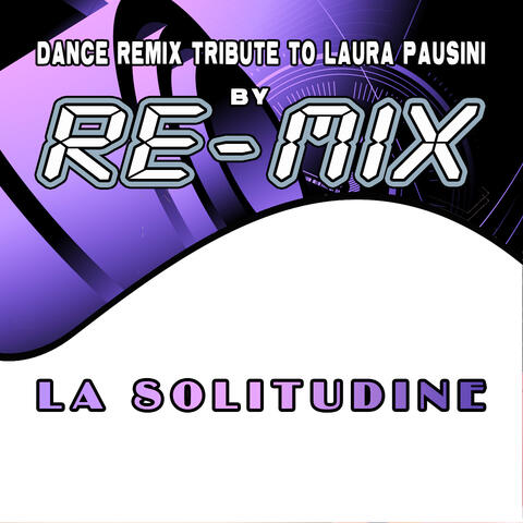 La solitudine: Dance Remix Tribute to Laura Pausini