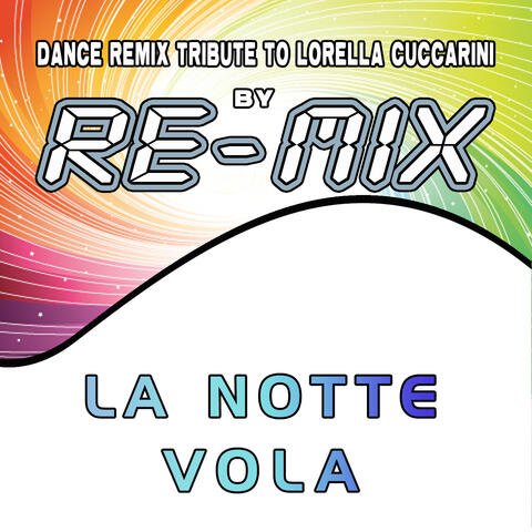 La notte vola: Dance Remix Tribute to Lorella Cuccarini