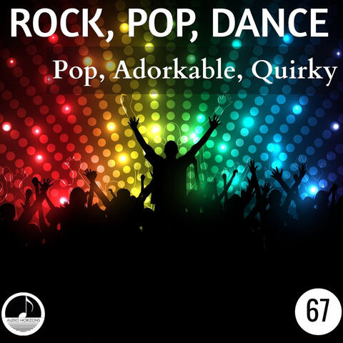 Rock Pop Dance 67 Pop, Adorkable, Quirky