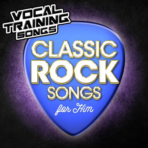 Classic Rock Songs for Him - Vocal Training Songs