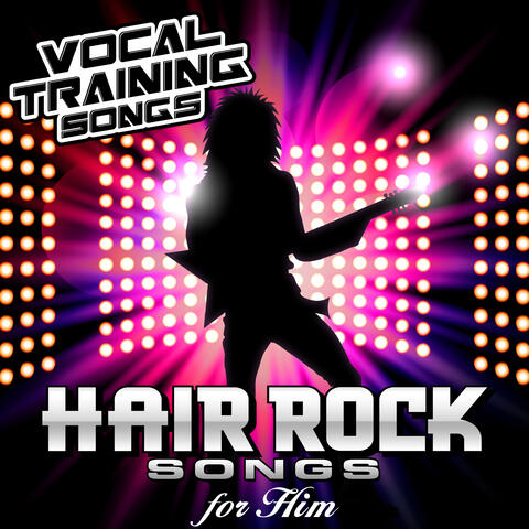 Hair Rock Songs for Him - Vocal Training Songs