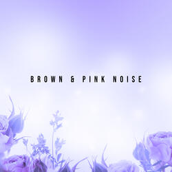 Brown & Pink Noise Part 2