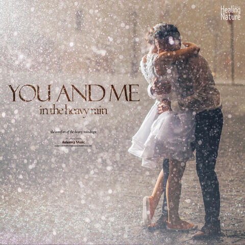 폭우 속의 그대와 나 You and me in the heavy rain
