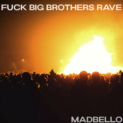 Fuck Big Brothers Rave