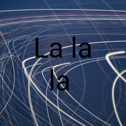 La La La