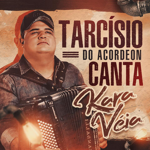 Tarcísio do Acordeon Canta Kara Véia