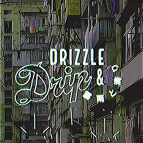 Drizzle & Drip
