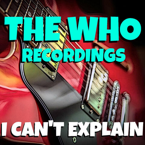I Can't Explain The Who Recordings