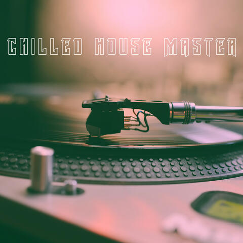 Chilled House Master
