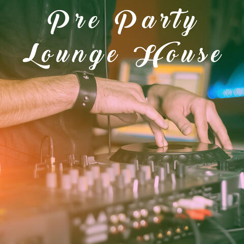 Pre Party Lounge House