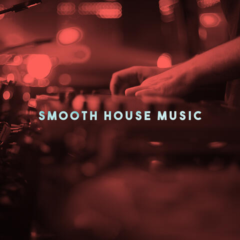 Smooth House Music
