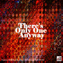 There's Only One Anyway