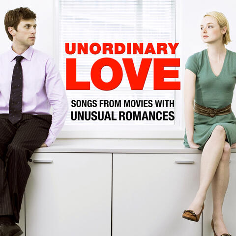 Unordinary Love - Songs from Movies with Unusual Romances