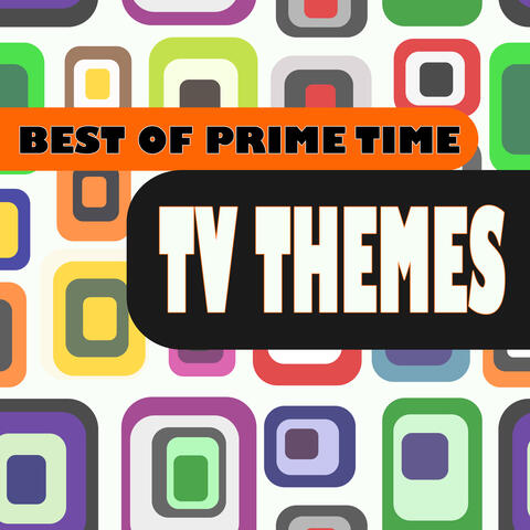 Best of Prime Time TV Themes