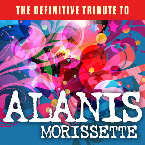 The Definitive Tribute to Alanis Morissette