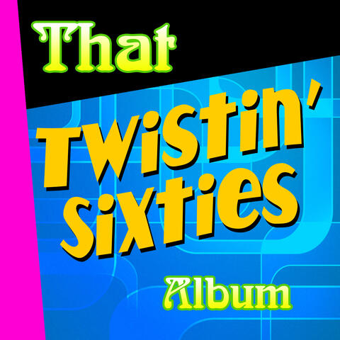 That Twistin' Sixties Album