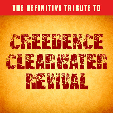 The Definitive Tribute to Creedence Clearwater Revival