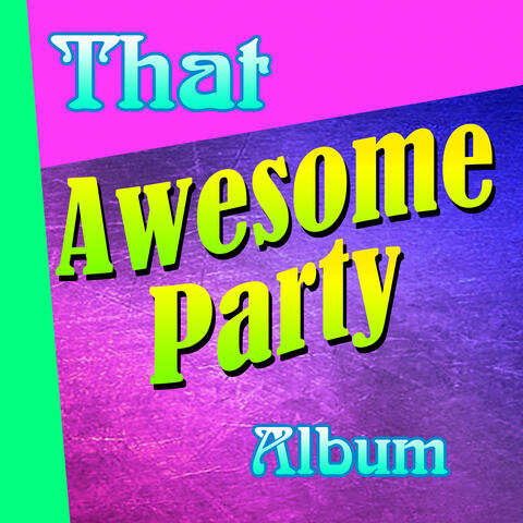 That Awesome Party Album