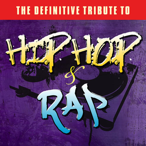 The Definitive Tribute to Hip Hop & Rap